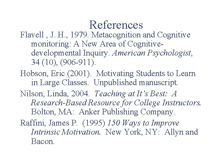 References Flavell , J. H. , 1979. Metacognition and Cognitive monitoring: A New Area
