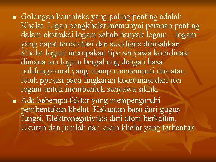 n n Golongan kompleks yang paling penting adalah Khelat. Ligan pengkhelat memunyai peranan penting