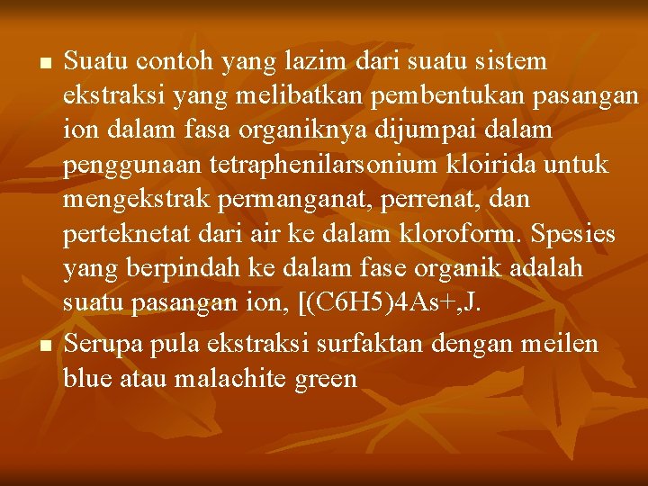 n n Suatu contoh yang lazim dari suatu sistem ekstraksi yang melibatkan pembentukan pasangan