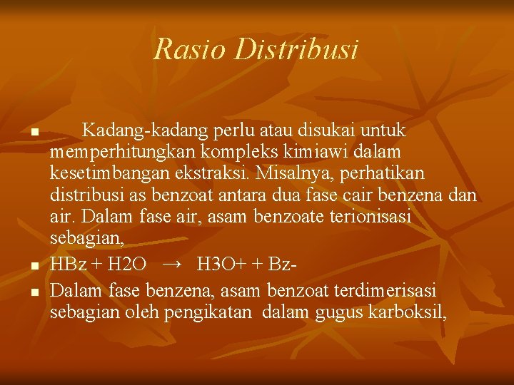 Rasio Distribusi n n n Kadang-kadang perlu atau disukai untuk memperhitungkan kompleks kimiawi dalam