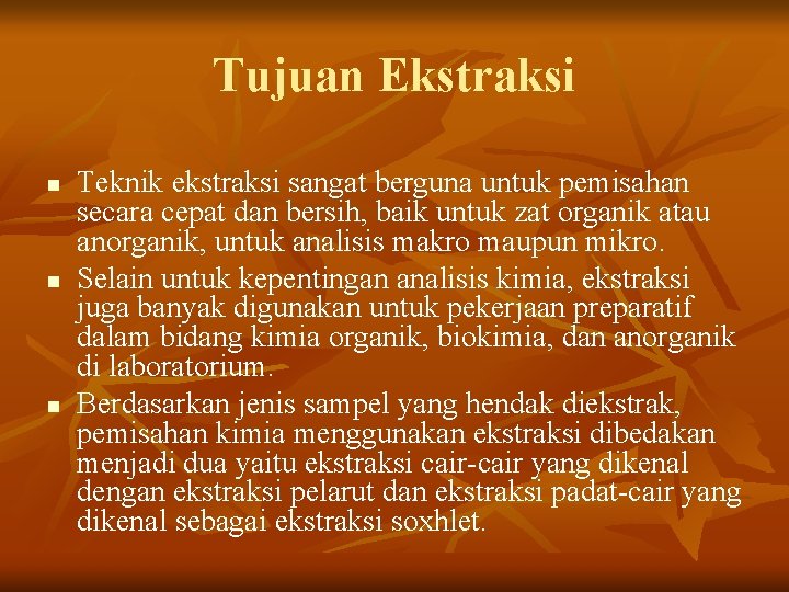 Tujuan Ekstraksi n n n Teknik ekstraksi sangat berguna untuk pemisahan secara cepat dan