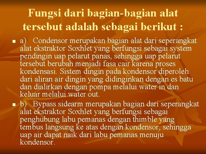 Fungsi dari bagian-bagian alat tersebut adalah sebagai berikut : n n a) Condensor merupakan