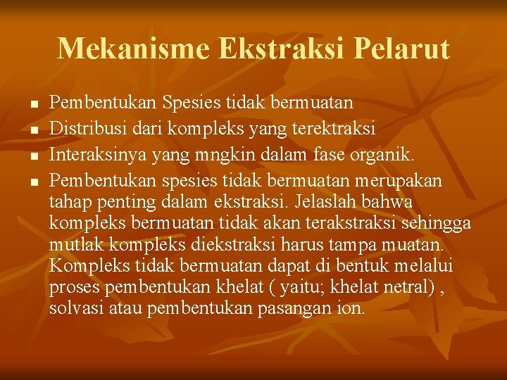 Mekanisme Ekstraksi Pelarut n n Pembentukan Spesies tidak bermuatan Distribusi dari kompleks yang terektraksi