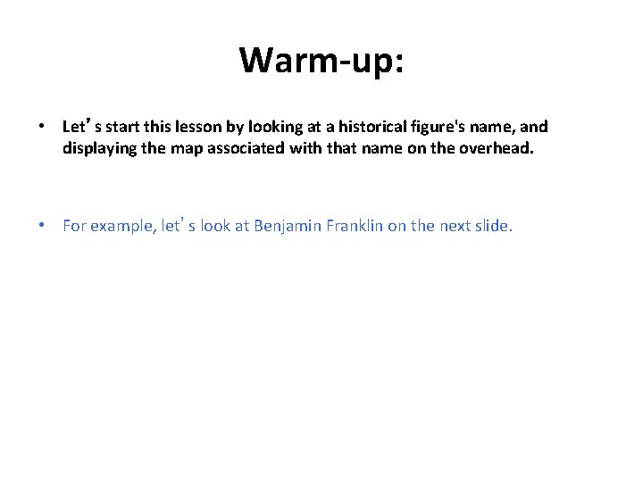 Warm-up: • Let’s start this lesson by looking at a historical figure's name, and