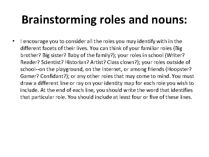 Brainstorming roles and nouns: • I encourage you to consider all the roles you