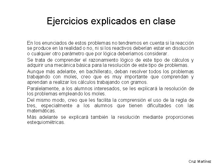 Ejercicios explicados en clase En los enunciados de estos problemas no tendremos en cuenta