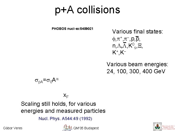 p+A collisions PHOBOS nucl-ex/0409021 Various final states: , p+, p , p, p, n,