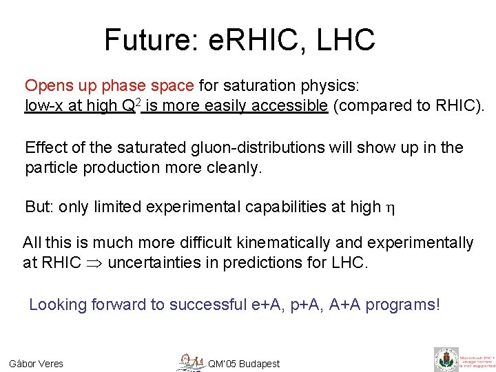 Future: e. RHIC, LHC Opens up phase space for saturation physics: low-x at high