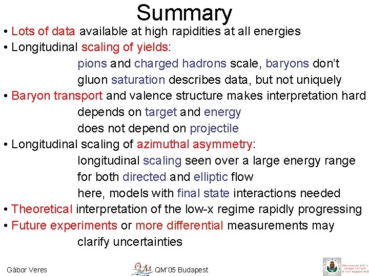 Summary • Lots of data available at high rapidities at all energies • Longitudinal