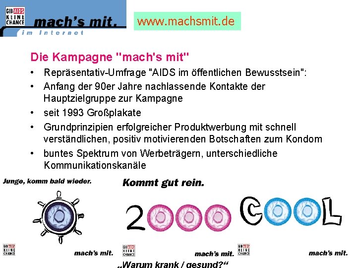 www. machsmit. de Die Kampagne "mach's mit" • Repräsentativ-Umfrage "AIDS im öffentlichen Bewusstsein": •