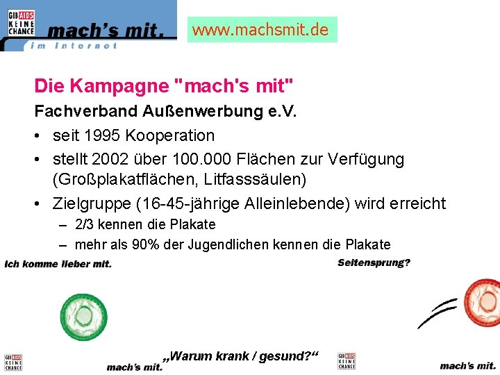 www. machsmit. de Die Kampagne "mach's mit" Fachverband Außenwerbung e. V. • seit 1995