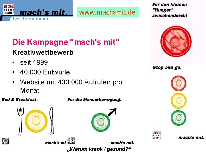 www. machsmit. de Die Kampagne "mach's mit" Kreativwettbewerb • seit 1999 • 40. 000