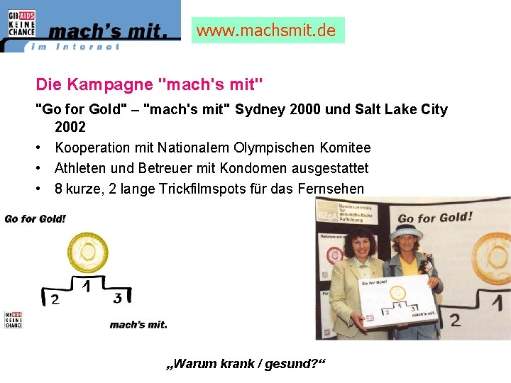 www. machsmit. de Die Kampagne "mach's mit" "Go for Gold" – "mach's mit" Sydney