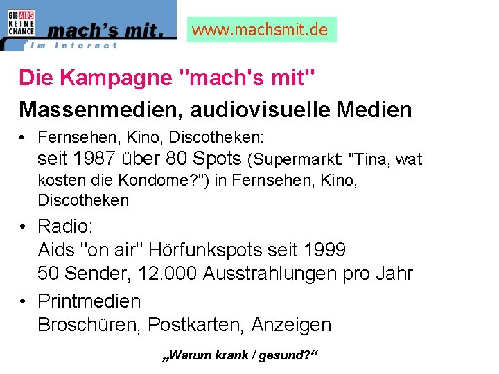 www. machsmit. de Die Kampagne "mach's mit" Massenmedien, audiovisuelle Medien • Fernsehen, Kino, Discotheken: