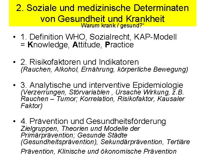 2. Soziale und medizinische Determinaten von Gesundheit und Krankheit Warum krank / gesund? “