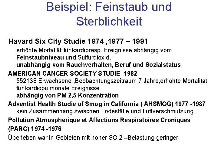Beispiel: Feinstaub und Sterblichkeit Havard Six City Studie 1974 , 1977 – 1991 erhöhte