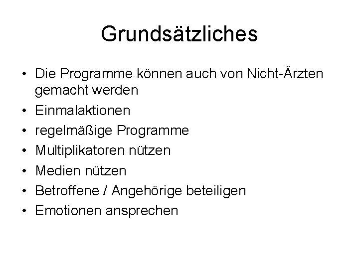 Grundsätzliches • Die Programme können auch von Nicht-Ärzten gemacht werden • Einmalaktionen • regelmäßige