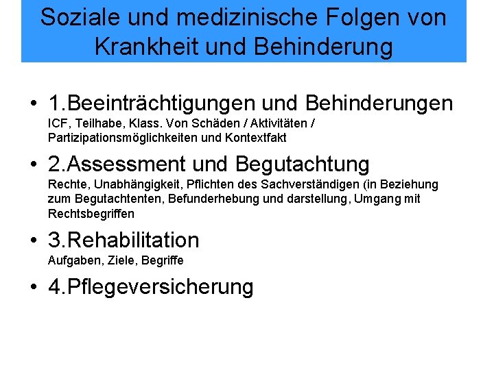 Soziale und medizinische Folgen von Krankheit und Behinderung • 1. Beeinträchtigungen und Behinderungen ICF,