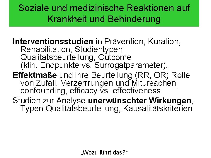 Soziale und medizinische Reaktionen auf Krankheit und Behinderung Interventionsstudien in Prävention, Kuration, Rehabilitation, Studientypen;