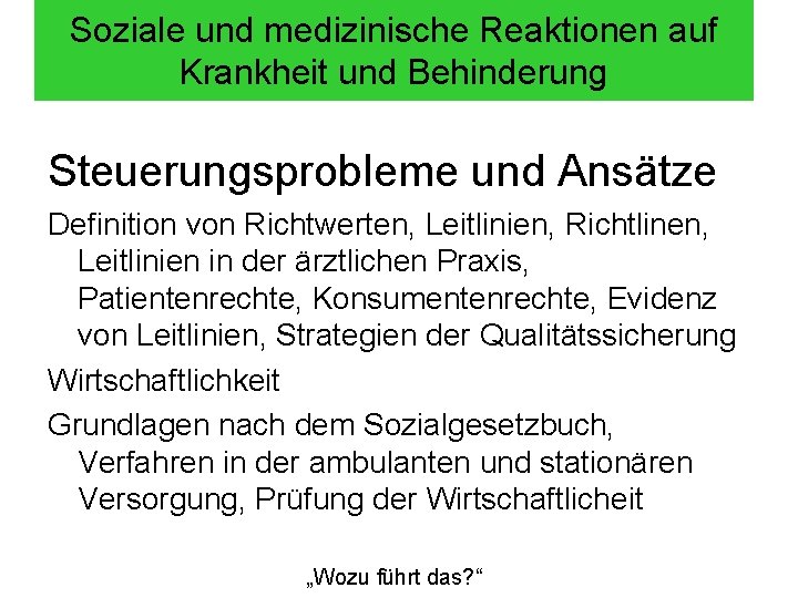 Soziale und medizinische Reaktionen auf Krankheit und Behinderung Steuerungsprobleme und Ansätze Definition von Richtwerten,