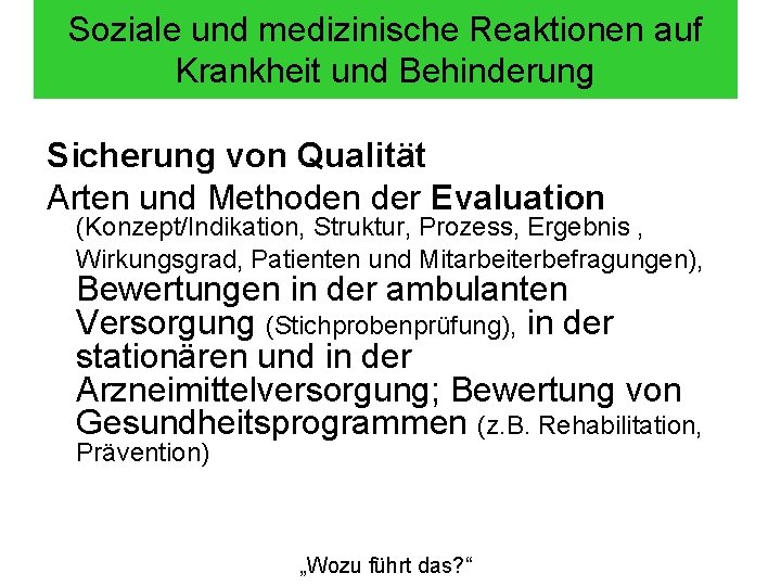 Soziale und medizinische Reaktionen auf Krankheit und Behinderung Sicherung von Qualität Arten und Methoden