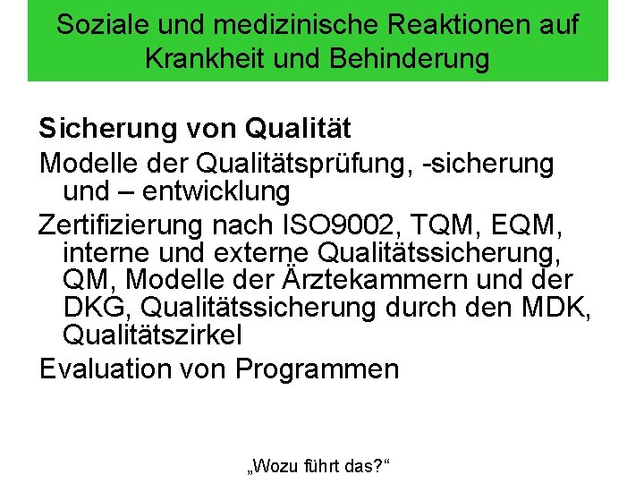 Soziale und medizinische Reaktionen auf Krankheit und Behinderung Sicherung von Qualität Modelle der Qualitätsprüfung,