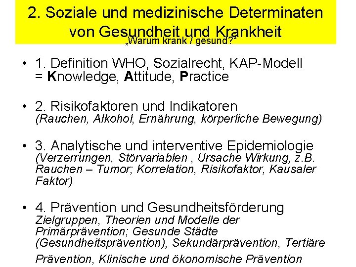 2. Soziale und medizinische Determinaten von Gesundheit und Krankheit „Warum krank / gesund? “