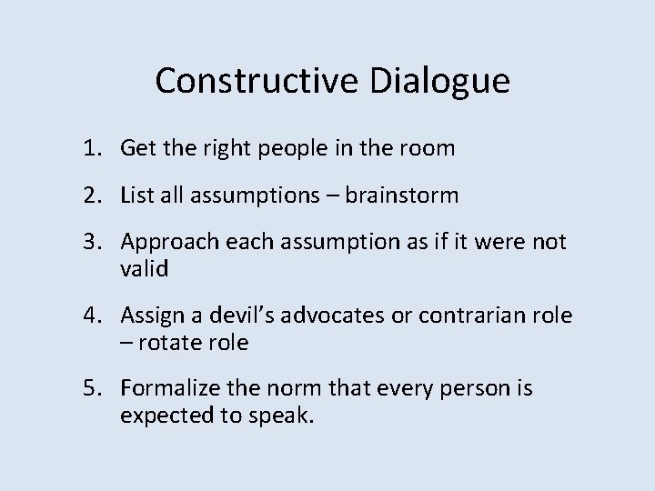 Constructive Dialogue 1. Get the right people in the room 2. List all assumptions