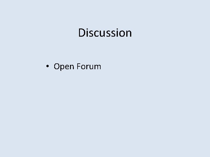 Discussion • Open Forum 