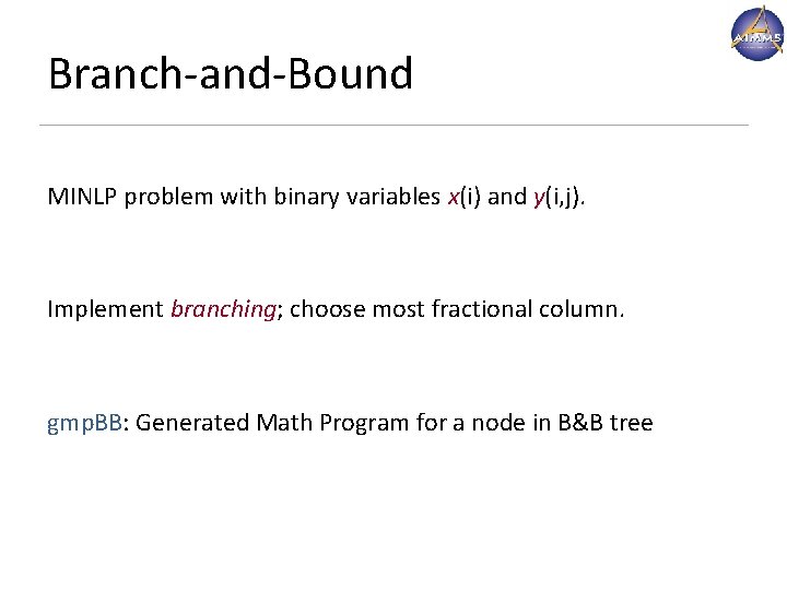 Branch-and-Bound MINLP problem with binary variables x(i) and y(i, j). Implement branching; choose most Branch-and-Bound MINLP problem with binary variables x(i) and y(i, j). Implement branching; choose most