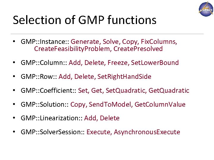 Selection of GMP functions • GMP: : Instance: : Generate, Solve, Copy, Fix. Columns, Selection of GMP functions • GMP: : Instance: : Generate, Solve, Copy, Fix. Columns,