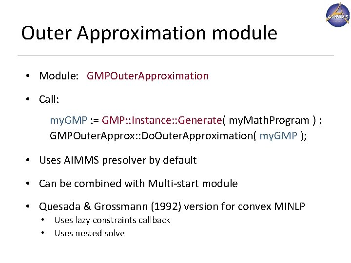 Outer Approximation module • Module: GMPOuter. Approximation • Call: my. GMP : = GMP: Outer Approximation module • Module: GMPOuter. Approximation • Call: my. GMP : = GMP: