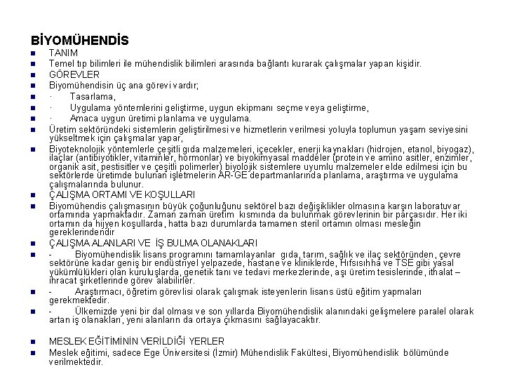 BİYOMÜHENDİS n n n n n TANIM Temel tıp bilimleri ile mühendislik bilimleri arasında