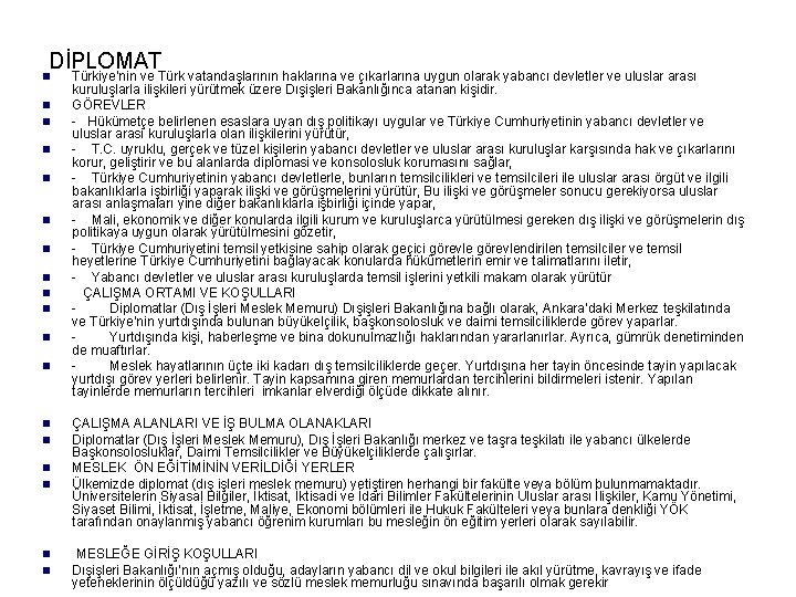 DİPLOMAT n n n n n Türkiye’nin ve Türk vatandaşlarının haklarına ve çıkarlarına uygun