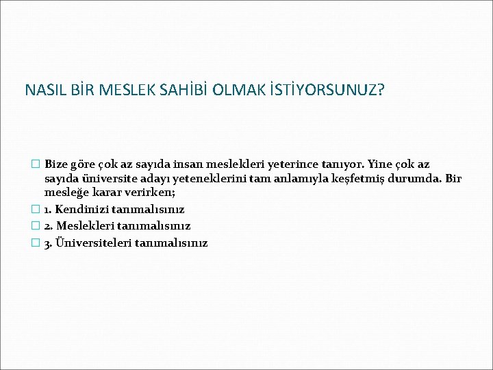 NASIL BİR MESLEK SAHİBİ OLMAK İSTİYORSUNUZ? � Bize göre çok az sayıda insan meslekleri