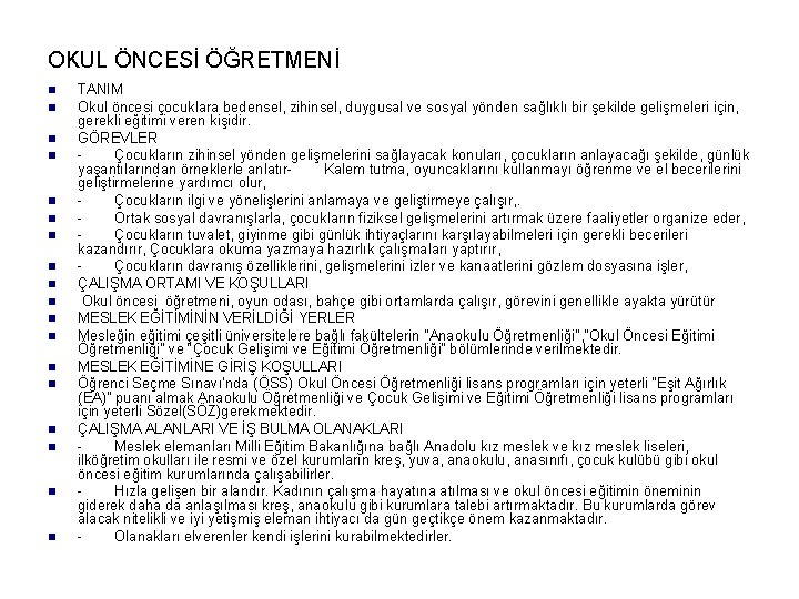 OKUL ÖNCESİ ÖĞRETMENİ n n n n n TANIM Okul öncesi çocuklara bedensel, zihinsel,