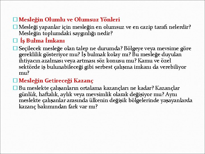 � Mesleğin Olumlu ve Olumsuz Yönleri � Mesleği yapanlar için mesleğin en olumsuz ve