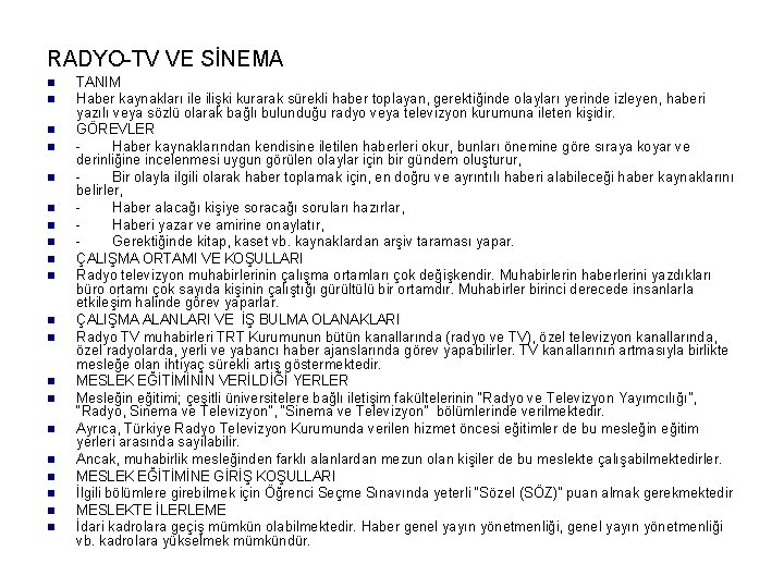 RADYO-TV VE SİNEMA n n n n n TANIM Haber kaynakları ile ilişki kurarak