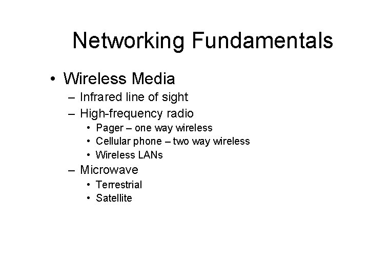 Networking Fundamentals • Wireless Media – Infrared line of sight – High-frequency radio •