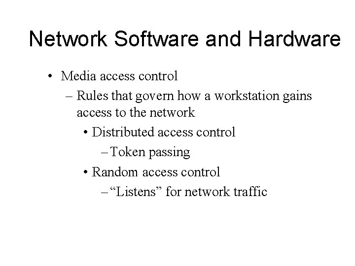 Network Software and Hardware • Media access control – Rules that govern how a