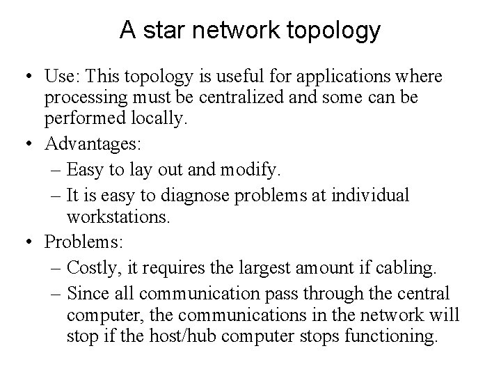 A star network topology • Use: This topology is useful for applications where processing