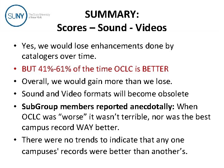 SUMMARY: Scores – Sound - Videos • Yes, we would lose enhancements done by