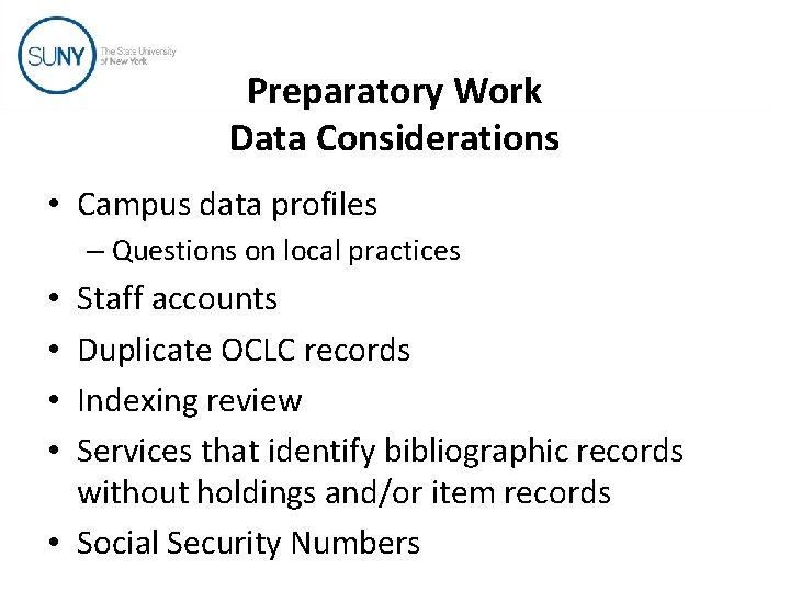 Preparatory Work Data Considerations • Campus data profiles – Questions on local practices Staff