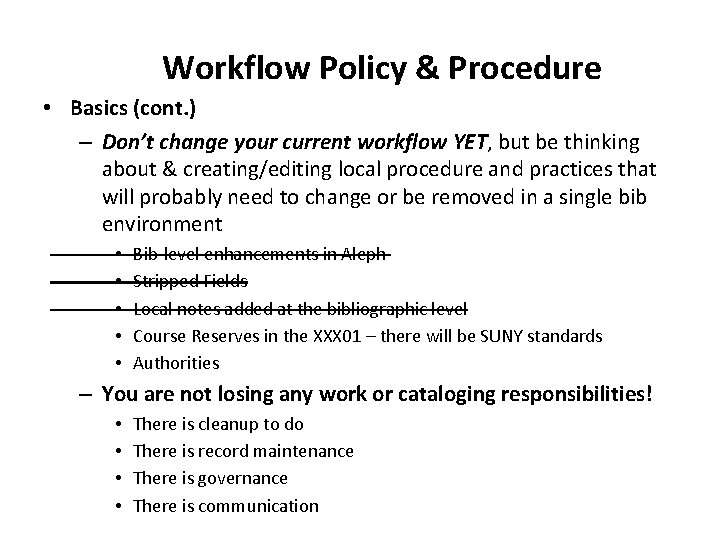 Workflow Policy & Procedure • Basics (cont. ) – Don’t change your current workflow