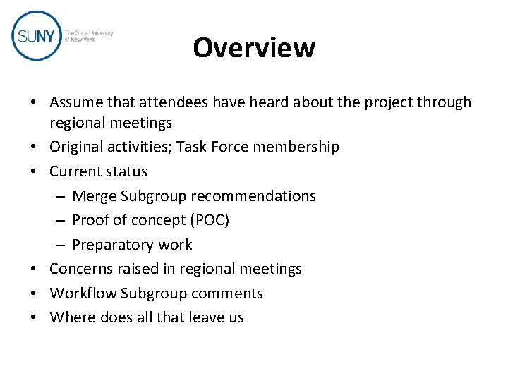 Overview • Assume that attendees have heard about the project through regional meetings •