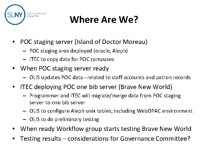 Where Are We? • POC staging server (Island of Doctor Moreau) – POC staging