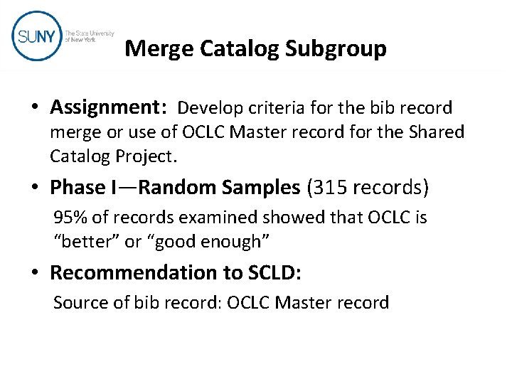 Merge Catalog Subgroup • Assignment: Develop criteria for the bib record merge or use