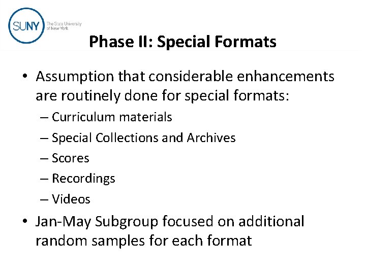 Phase II: Special Formats • Assumption that considerable enhancements are routinely done for special