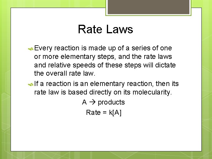 Rate Laws Every reaction is made up of a series of one or more
