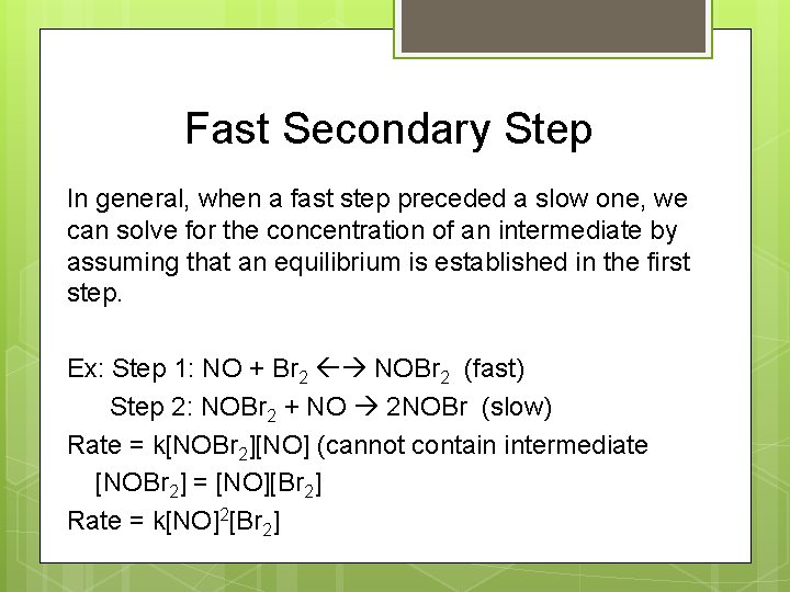 Fast Secondary Step In general, when a fast step preceded a slow one, we